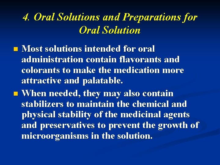 4. Oral Solutions and Preparations for Oral Solution Most solutions intended for oral administration