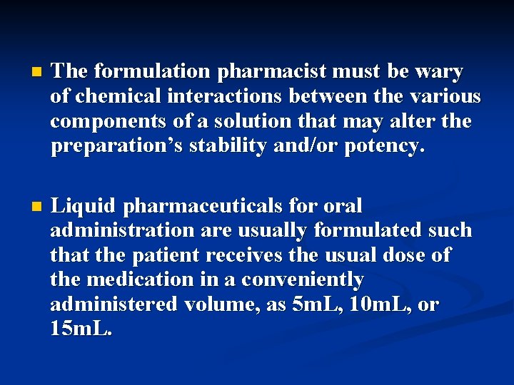 n The formulation pharmacist must be wary of chemical interactions between the various components