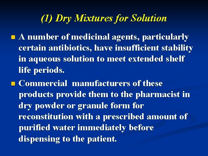 (1) Dry Mixtures for Solution A number of medicinal agents, particularly certain antibiotics, have