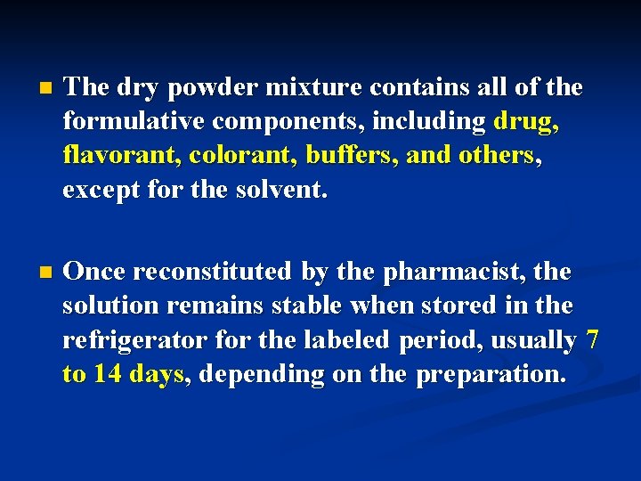 n The dry powder mixture contains all of the formulative components, including drug, flavorant,