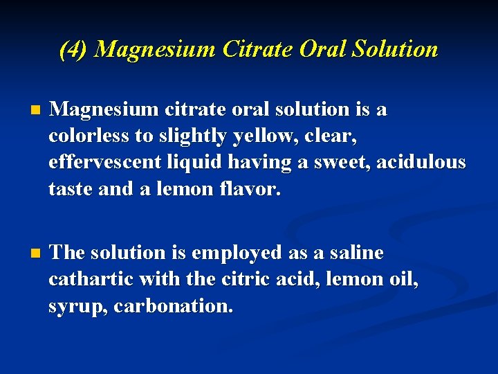 (4) Magnesium Citrate Oral Solution n Magnesium citrate oral solution is a colorless to