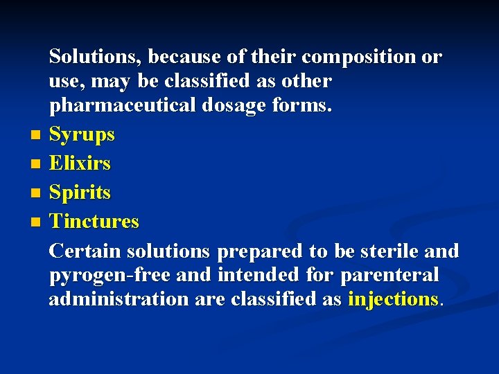 Solutions, because of their composition or use, may be classified as other pharmaceutical dosage