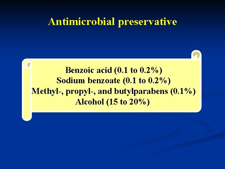 Antimicrobial preservative Benzoic acid (0. 1 to 0. 2%) Sodium benzoate (0. 1 to