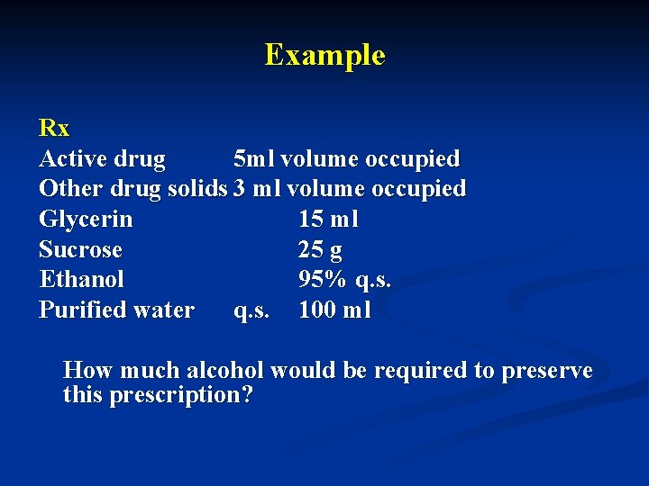 Example Rx Active drug 5 ml volume occupied Other drug solids 3 ml volume