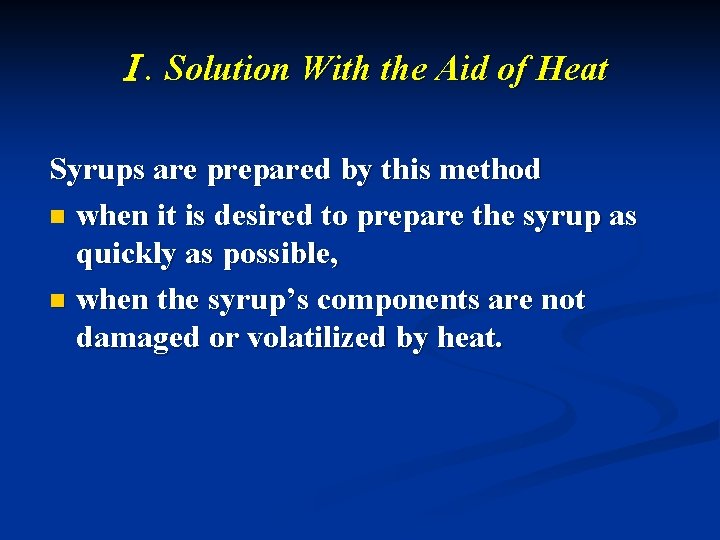 Ⅰ. Solution With the Aid of Heat Syrups are prepared by this method n