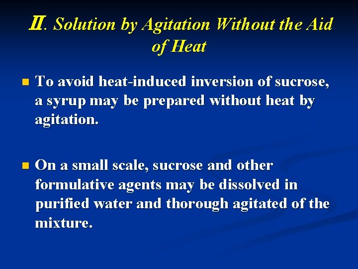 Ⅱ. Solution by Agitation Without the Aid of Heat n To avoid heat-induced inversion