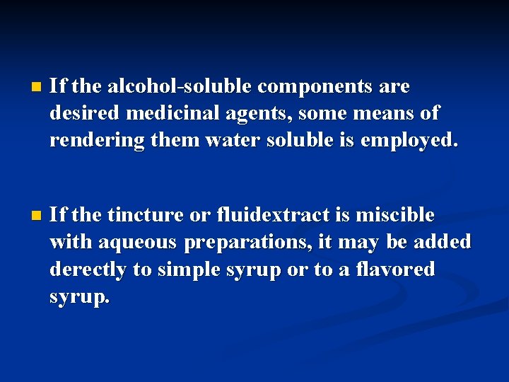 n If the alcohol-soluble components are desired medicinal agents, some means of rendering them