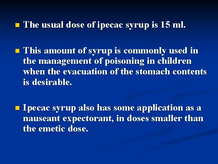 n The usual dose of ipecac syrup is 15 ml. n This amount of