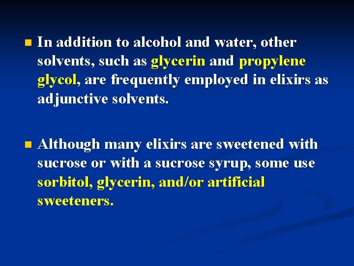 n In addition to alcohol and water, other solvents, such as glycerin and propylene