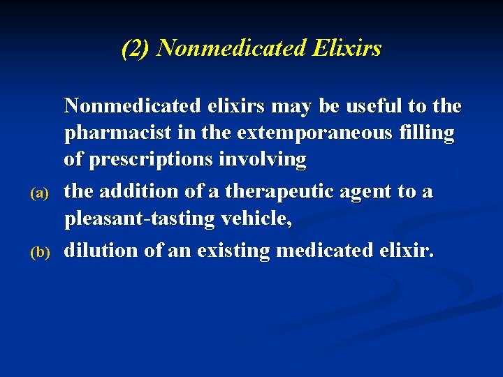 (2) Nonmedicated Elixirs (a) (b) Nonmedicated elixirs may be useful to the pharmacist in