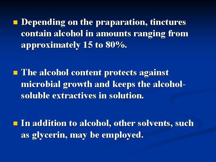 n Depending on the praparation, tinctures contain alcohol in amounts ranging from approximately 15