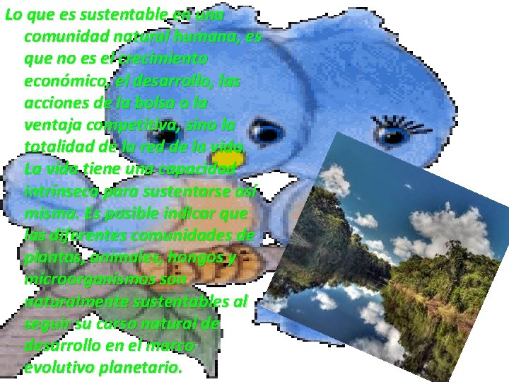 Lo que es sustentable en una comunidad natural humana, es que no es el