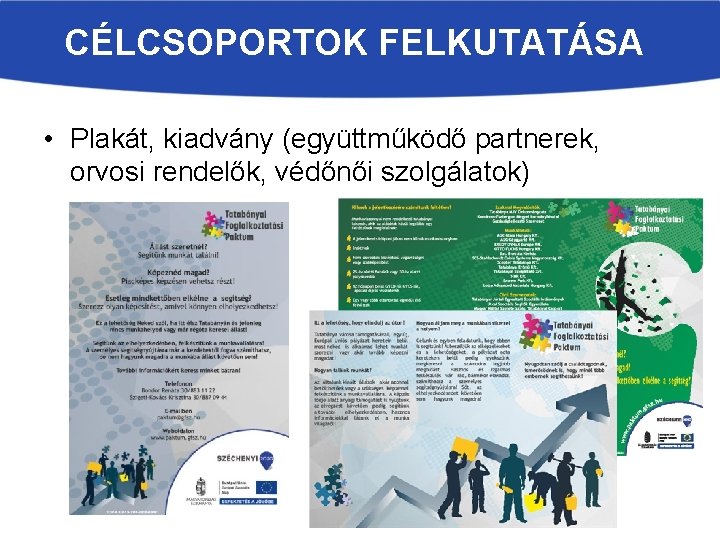 CÉLCSOPORTOK FELKUTATÁSA • Plakát, kiadvány (együttműködő partnerek, orvosi rendelők, védőnői szolgálatok) 