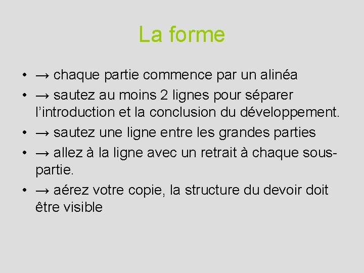 La forme • → chaque partie commence par un alinéa • → sautez au