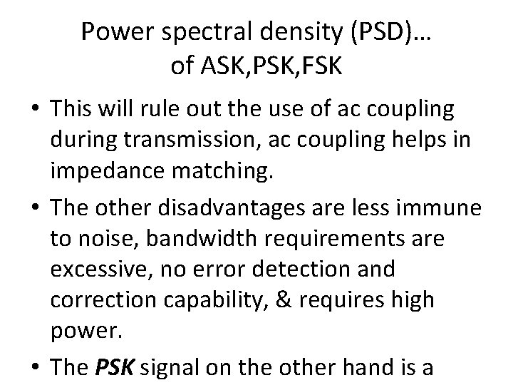 Power spectral density (PSD)… of ASK, PSK, FSK • This will rule out the