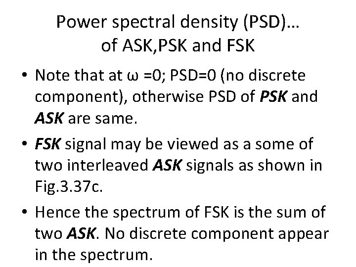 Power spectral density (PSD)… of ASK, PSK and FSK • Note that at ω
