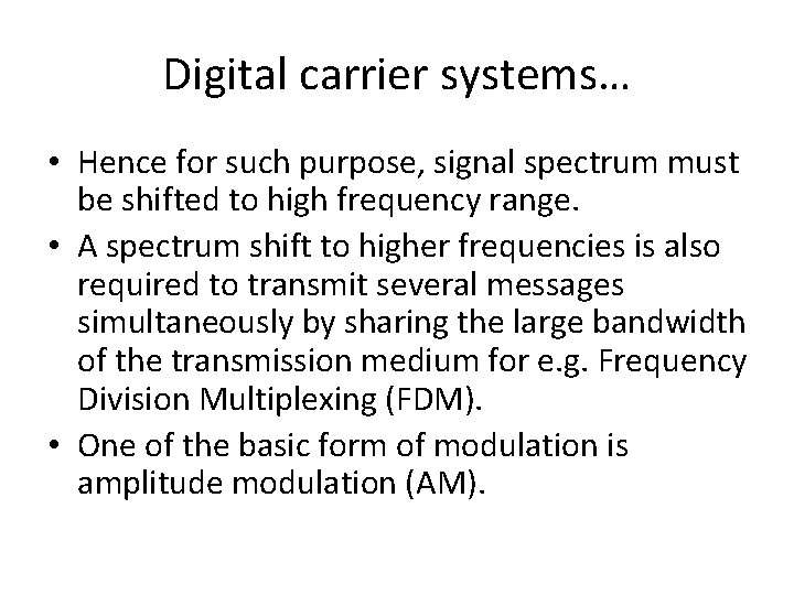 Digital carrier systems… • Hence for such purpose, signal spectrum must be shifted to