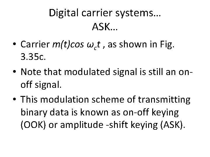 Digital carrier systems… ASK… • Carrier m(t)cos ωct , as shown in Fig. 3.