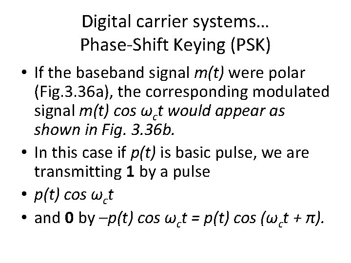 Digital carrier systems… Phase-Shift Keying (PSK) • If the baseband signal m(t) were polar