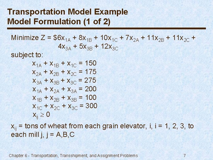 Transportation Model Example Model Formulation (1 of 2) Minimize Z = $6 x 1