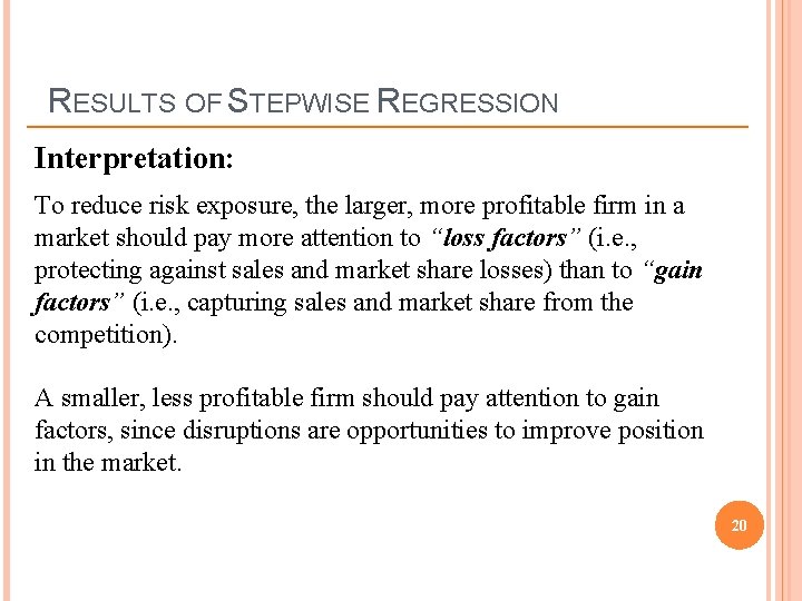 RESULTS OF STEPWISE REGRESSION Interpretation: Loss Factors Likelihood of Disruption NPV of unit of
