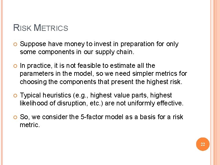 RISK METRICS Suppose have money to invest in preparation for only some components in