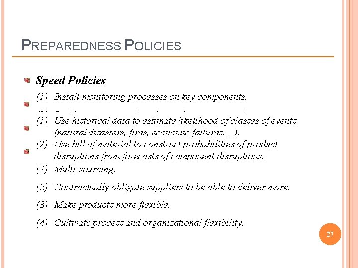 PREPAREDNESS POLICIES Speed Policies (1) Install monitoring processes on key components. Forecasting Policies (2)