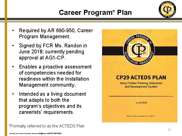 Career Program* Plan • Required by AR 690 -950, Career Program Management. • Signed
