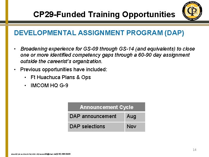 CP 29 -Funded Training Opportunities DEVELOPMENTAL ASSIGNMENT PROGRAM (DAP) • Broadening experience for GS-09