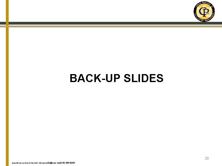 BACK-UP SLIDES 23 usarmy. jbsa. imcom-hq. mbx. mycareer 29@mail. mil/(210) 466 -0956 