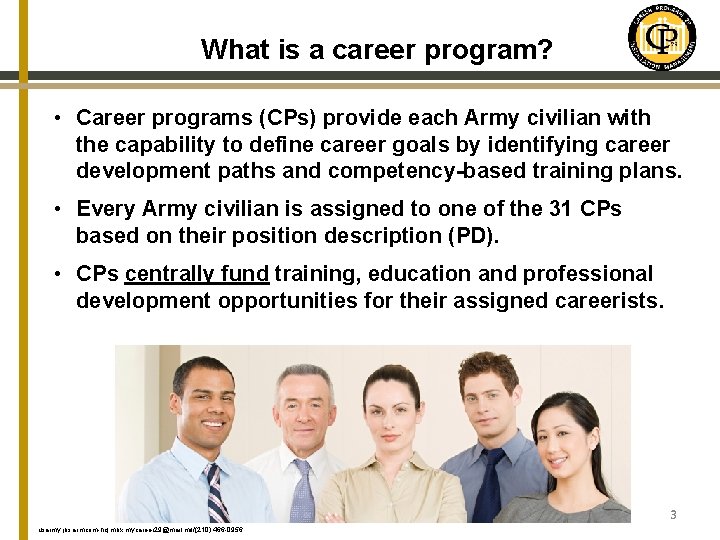 What is a career program? • Career programs (CPs) provide each Army civilian with