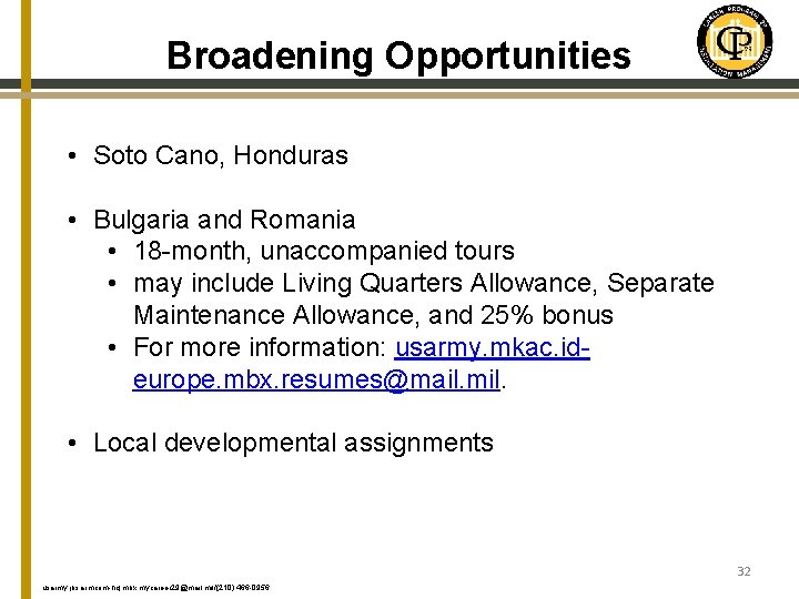 Broadening Opportunities • Soto Cano, Honduras • Bulgaria and Romania • 18 -month, unaccompanied