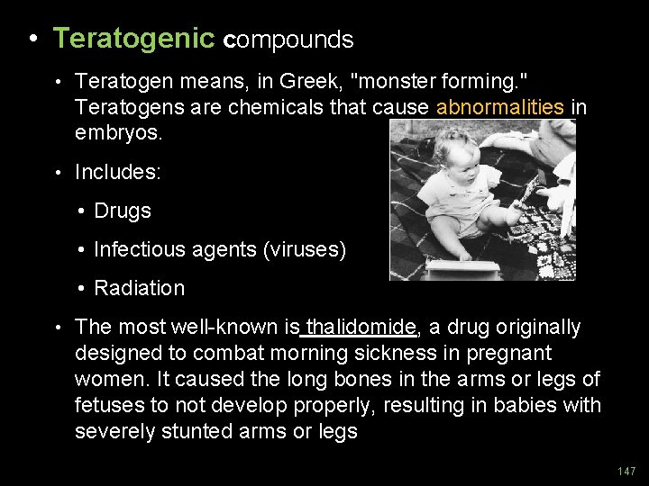  • Teratogenic compounds • Teratogen means, in Greek, "monster forming. " Teratogens are