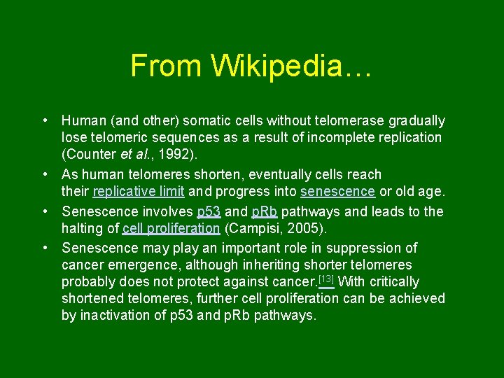 From Wikipedia… • Human (and other) somatic cells without telomerase gradually lose telomeric sequences From Wikipedia… • Human (and other) somatic cells without telomerase gradually lose telomeric sequences