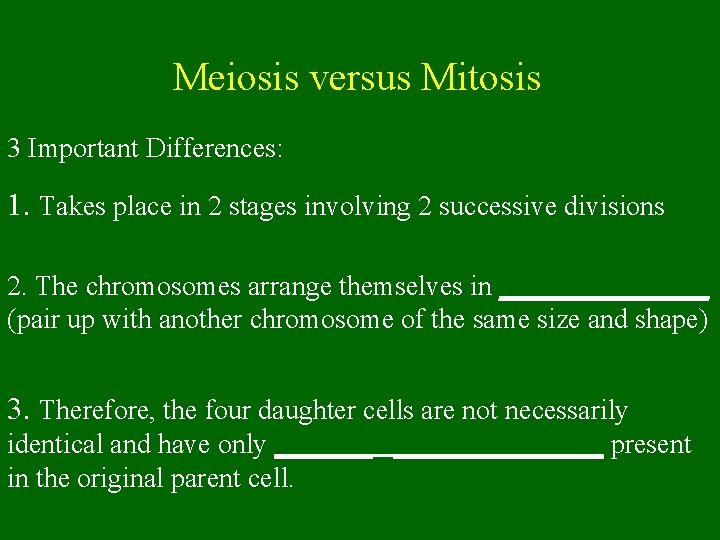 Meiosis versus Mitosis 3 Important Differences: 1. Takes place in 2 stages involving 2 Meiosis versus Mitosis 3 Important Differences: 1. Takes place in 2 stages involving 2