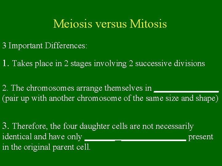 Meiosis versus Mitosis 3 Important Differences: 1. Takes place in 2 stages involving 2