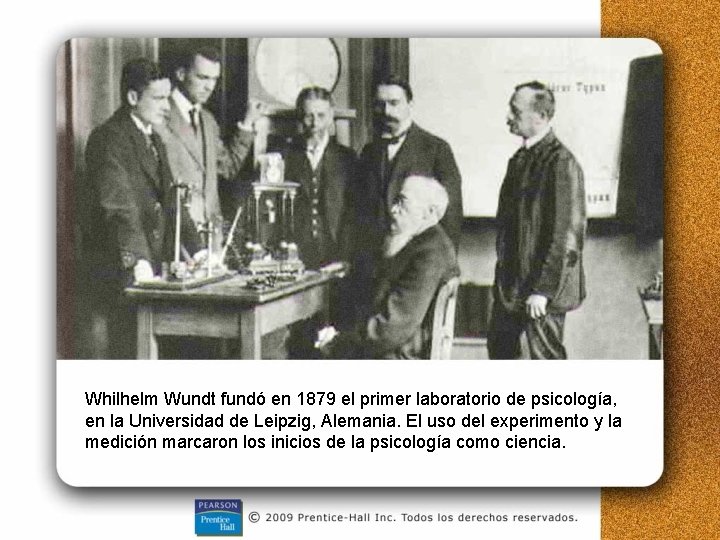 Whilhelm Wundt fundó en 1879 el primer laboratorio de psicología, en la Universidad de