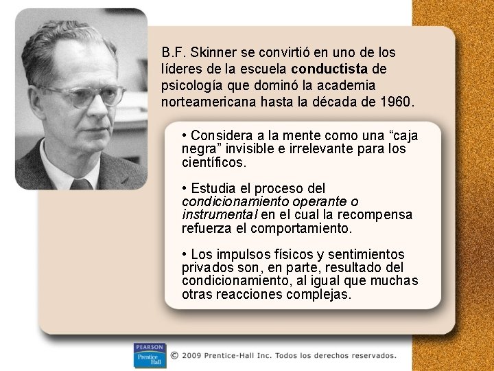 B. F. Skinner se convirtió en uno de los líderes de la escuela conductista