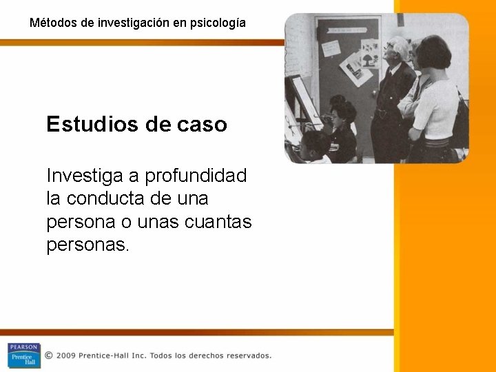 Métodos de investigación en psicología Estudios de caso Investiga a profundidad la conducta de