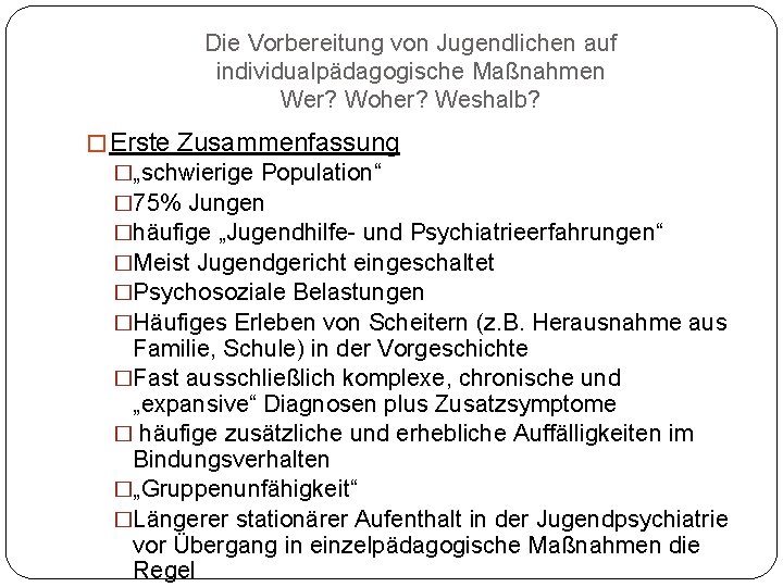 Die Vorbereitung von Jugendlichen auf individualpädagogische Maßnahmen Wer? Woher? Weshalb? � Erste Zusammenfassung �„schwierige