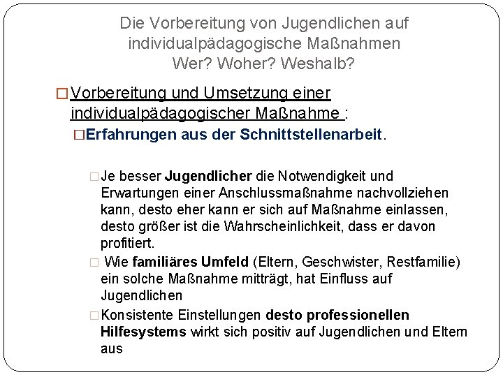 Die Vorbereitung von Jugendlichen auf individualpädagogische Maßnahmen Wer? Woher? Weshalb? � Vorbereitung und Umsetzung