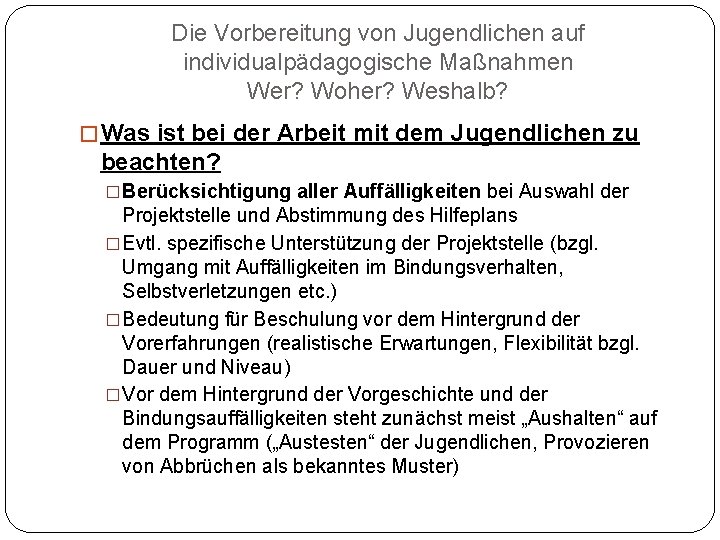 Die Vorbereitung von Jugendlichen auf individualpädagogische Maßnahmen Wer? Woher? Weshalb? � Was ist bei