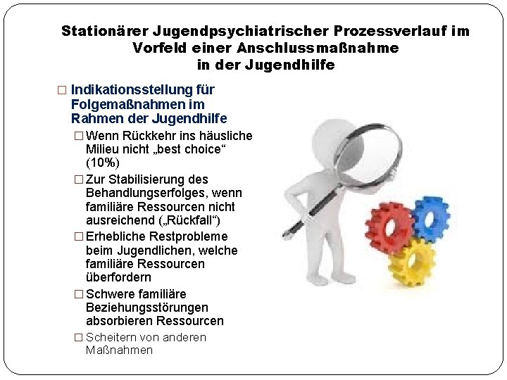 Stationärer Jugendpsychiatrischer Prozessverlauf im Vorfeld einer Anschlussmaßnahme in der Jugendhilfe � Indikationsstellung für Folgemaßnahmen