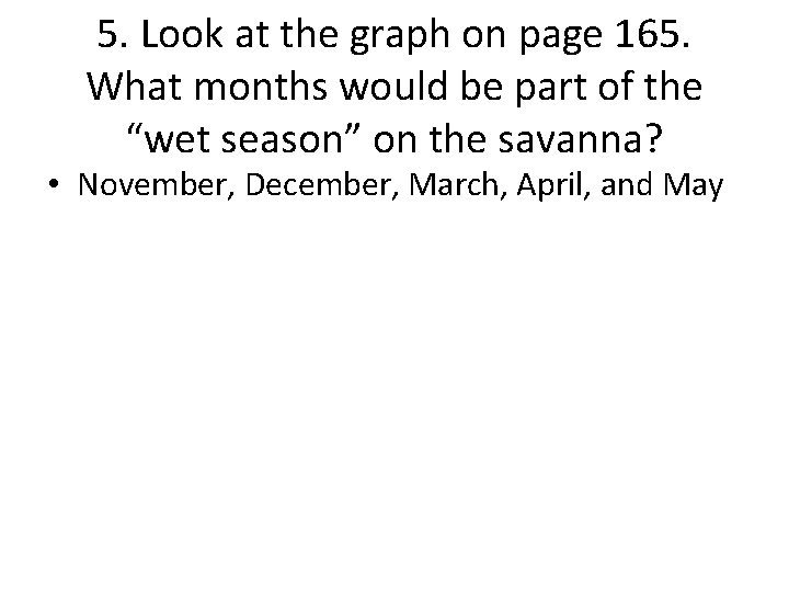 5. Look at the graph on page 165. What months would be part of