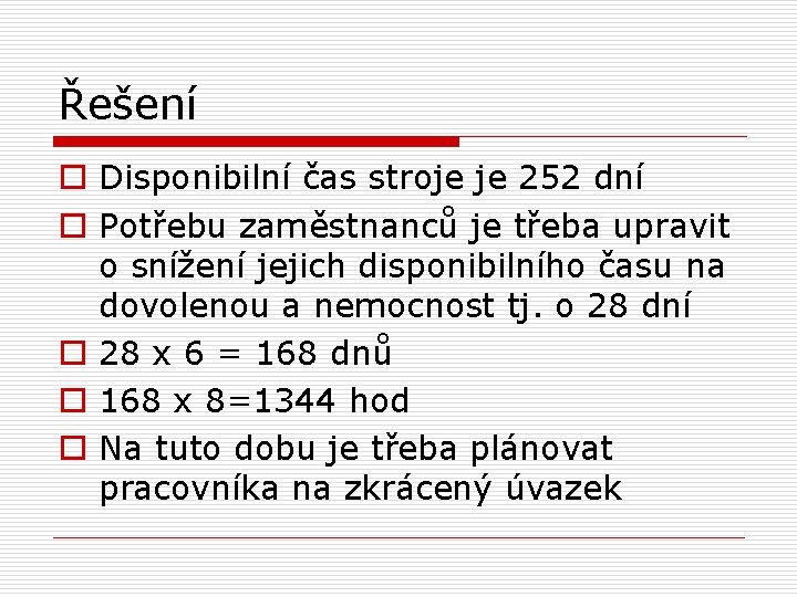 Řešení o Disponibilní čas stroje je 252 dní o Potřebu zaměstnanců je třeba upravit