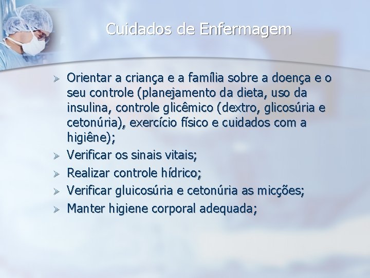 Cuidados de Enfermagem Ø Ø Ø Orientar a criança e a família sobre a