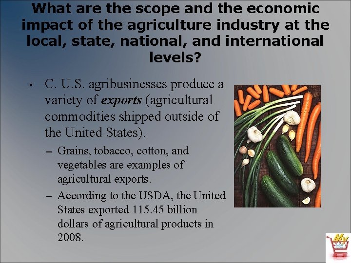 What are the scope and the economic impact of the agriculture industry at the