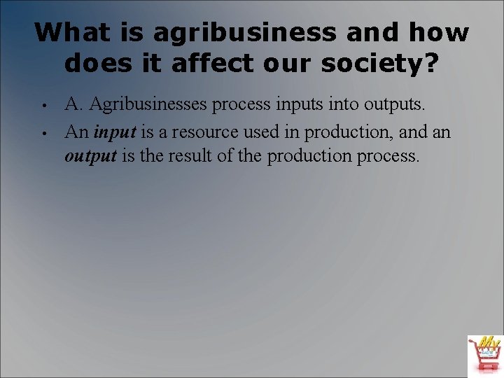 What is agribusiness and how does it affect our society? • • A. Agribusinesses