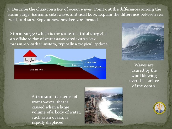 3. Describe the characteristics of ocean waves. Point out the differences among the storm