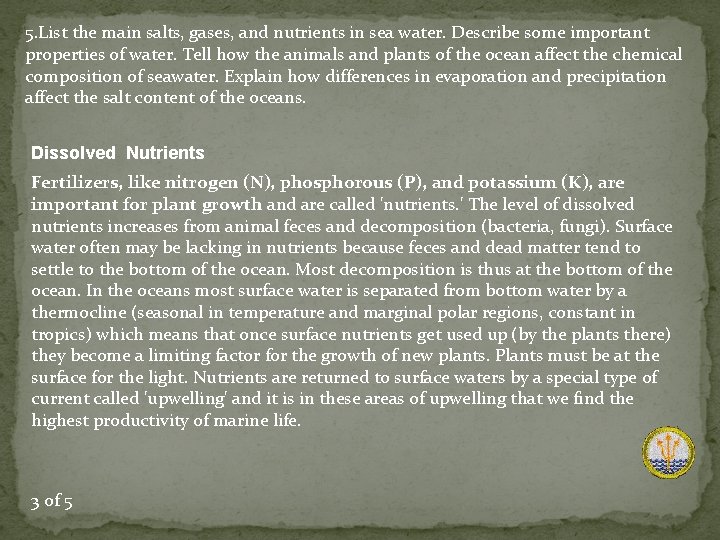 5. List the main salts, gases, and nutrients in sea water. Describe some important